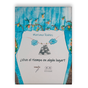 ¿Vive el tiempo en algún lugar?, de Mariana Robles