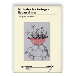 No todas las tortugas llegan al mar, poemario de Virginia Abello.