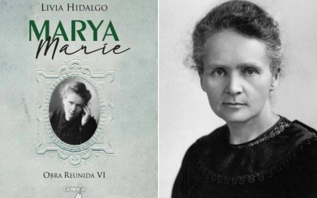 Marya – Marie, de Livia Hidalgo, una biografía poética de Marie Curie (por Rocío Sánchez)