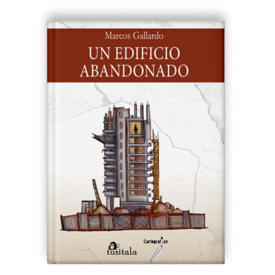 Un edificio abandonado, de Marcos Gallardo