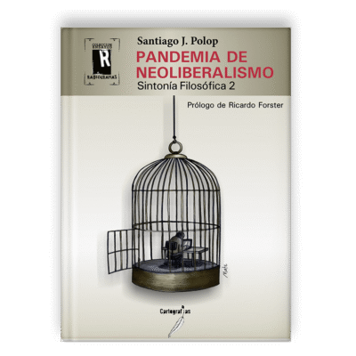 Pandemia de Neoliberalismo: Sintonía Filosófica 2, de Santiago J. Polop