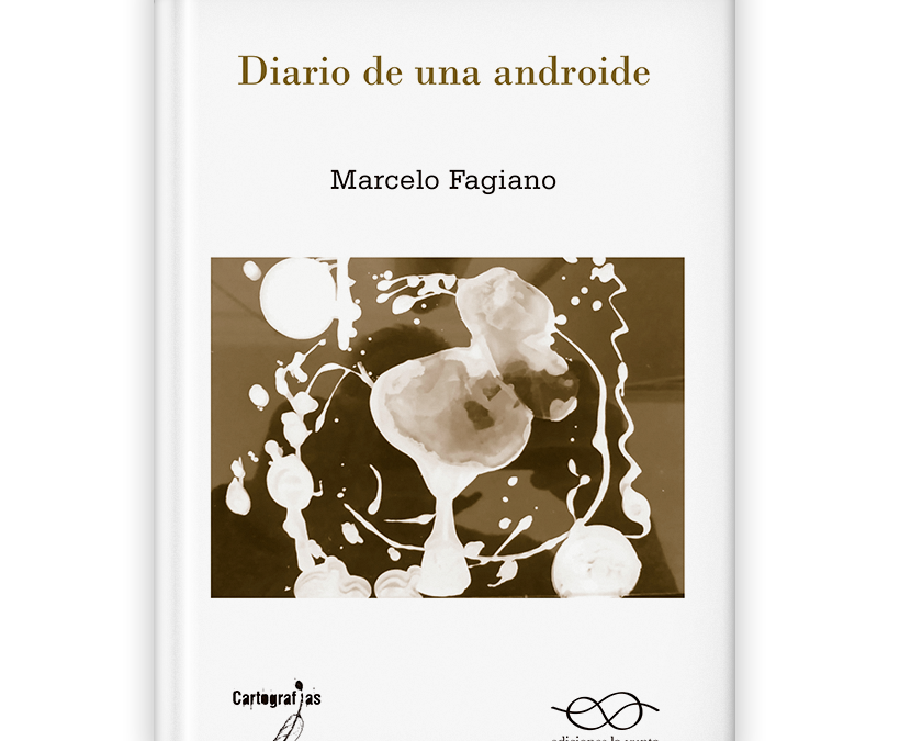 Sobre el libro Diario de una androide, de Marcelo Fagiano (por Diego Formía)