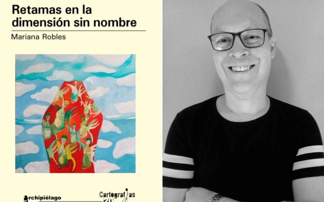 Lectura crítica de Silvio Mattoni sobre «Retamas en la dimensión sin nombre», de Mariana Robles