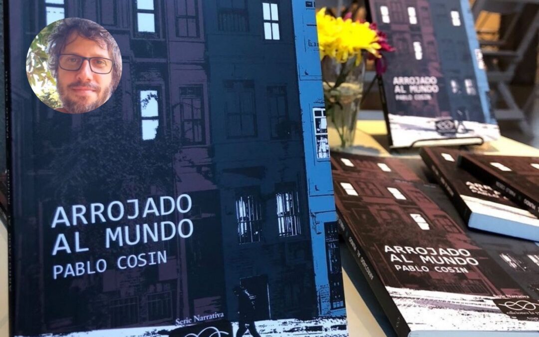 Acerca de Arrojado al mundo, de Pablo Cosin (por José Di Marco)