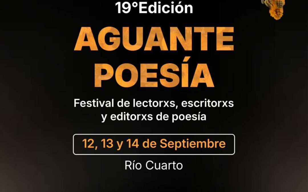 19° Aguante Poesía: encuentro federal de lectorxs, escritorxs y editorxs de poesía en Río Cuarto