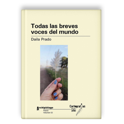 Todas las breves voces del mundo, de Daila Prado