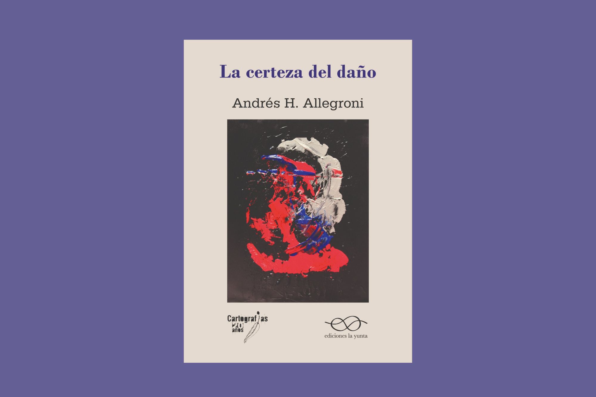 La certeza del daño, de Andrés H. Allegroni